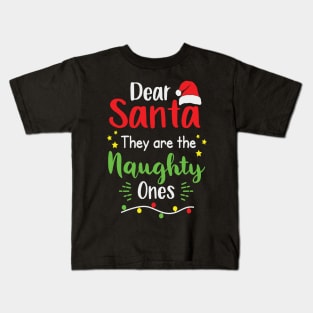 Dear Santa They Are The Naughty One Kids T-Shirt